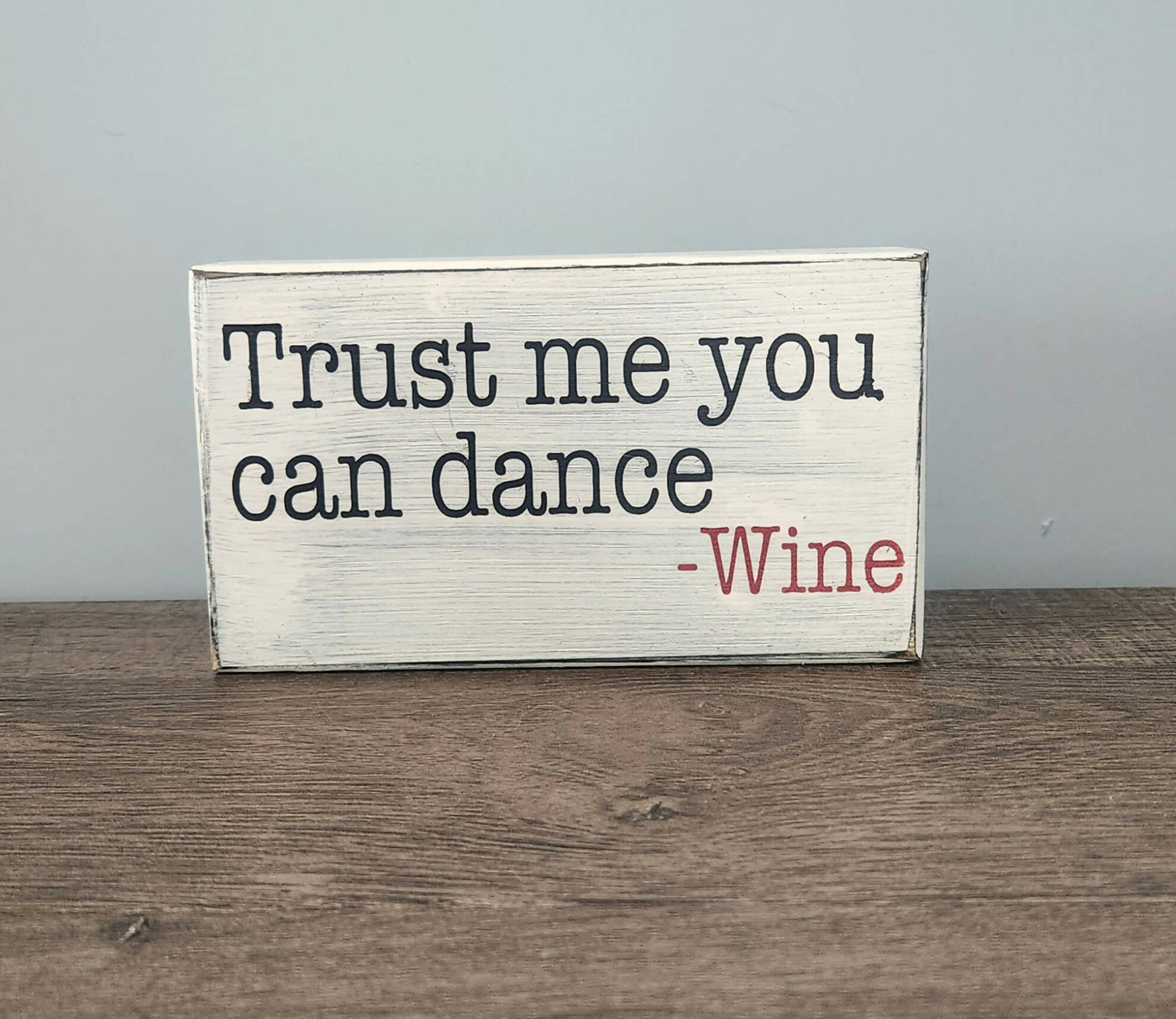 Wood Block Trust Me, You can dance...Wine