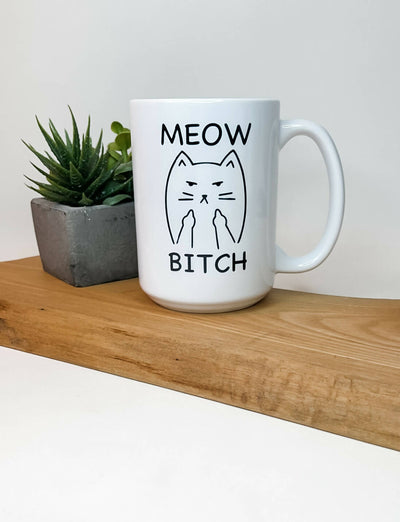 Meow Bitch Mug
