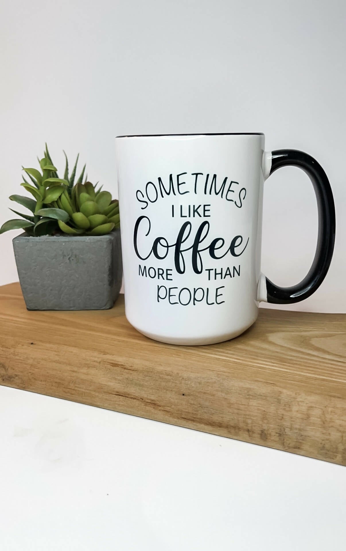 Sometimes I Like Coffee More Than People Mug