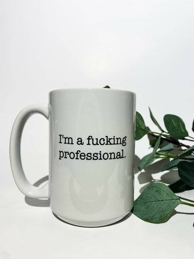 I'm a Fucking Professional Mug