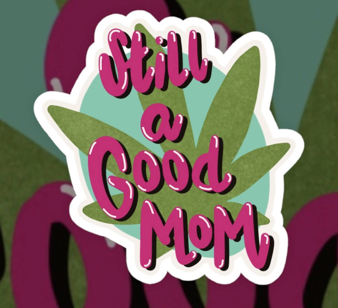 Still A Good Mom 420 Vinyl Sticker