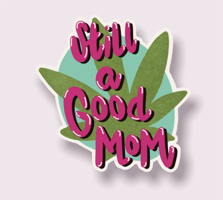 Still A Good Mom 420 Vinyl Sticker